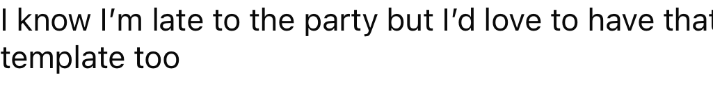 Reddit comment: I know I’m late to the party but I’d love to have that template too.
